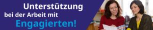 Unterstützung bei der Arbeit mit Engagierten